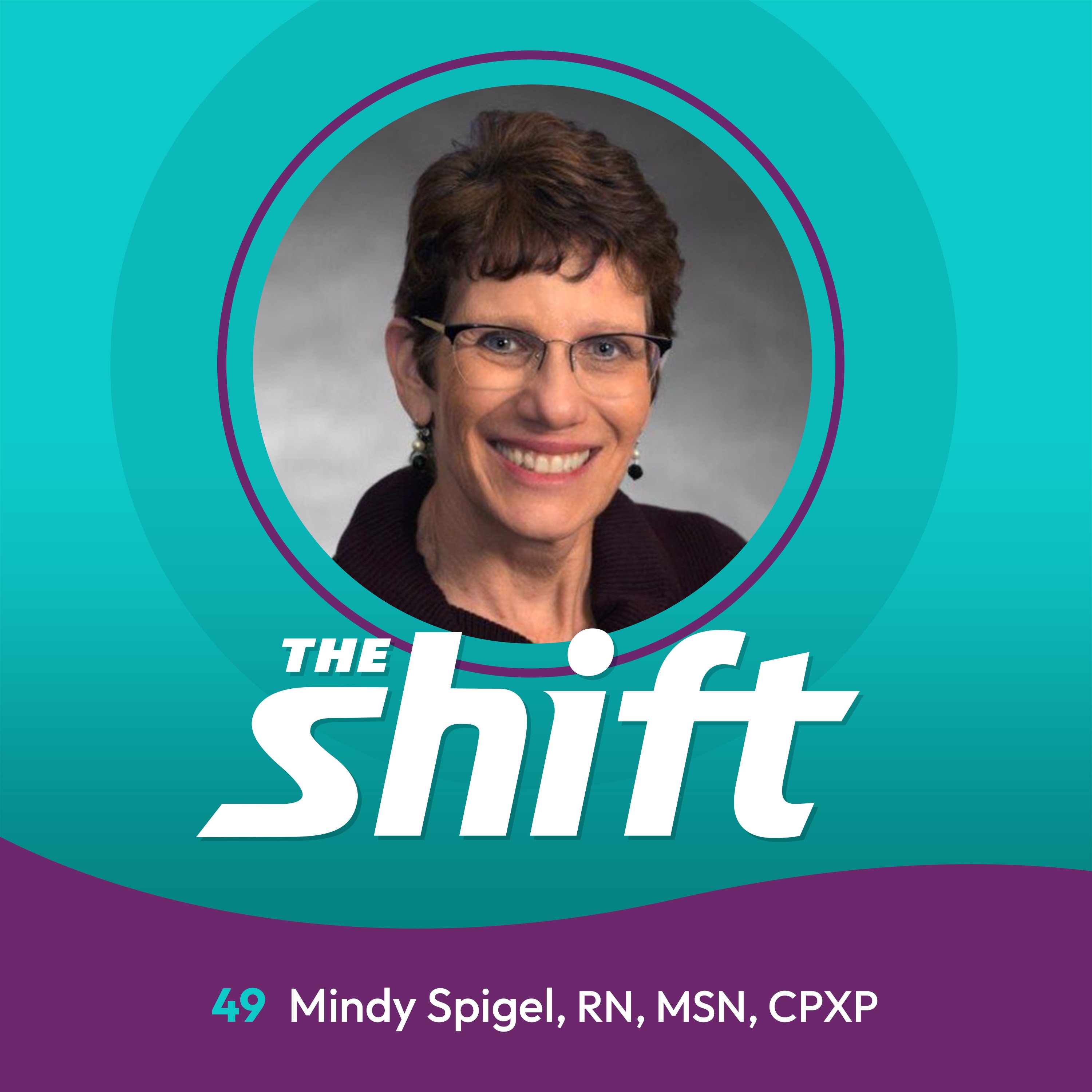 Embracing Shifts in Nursing with Mindy Spigel