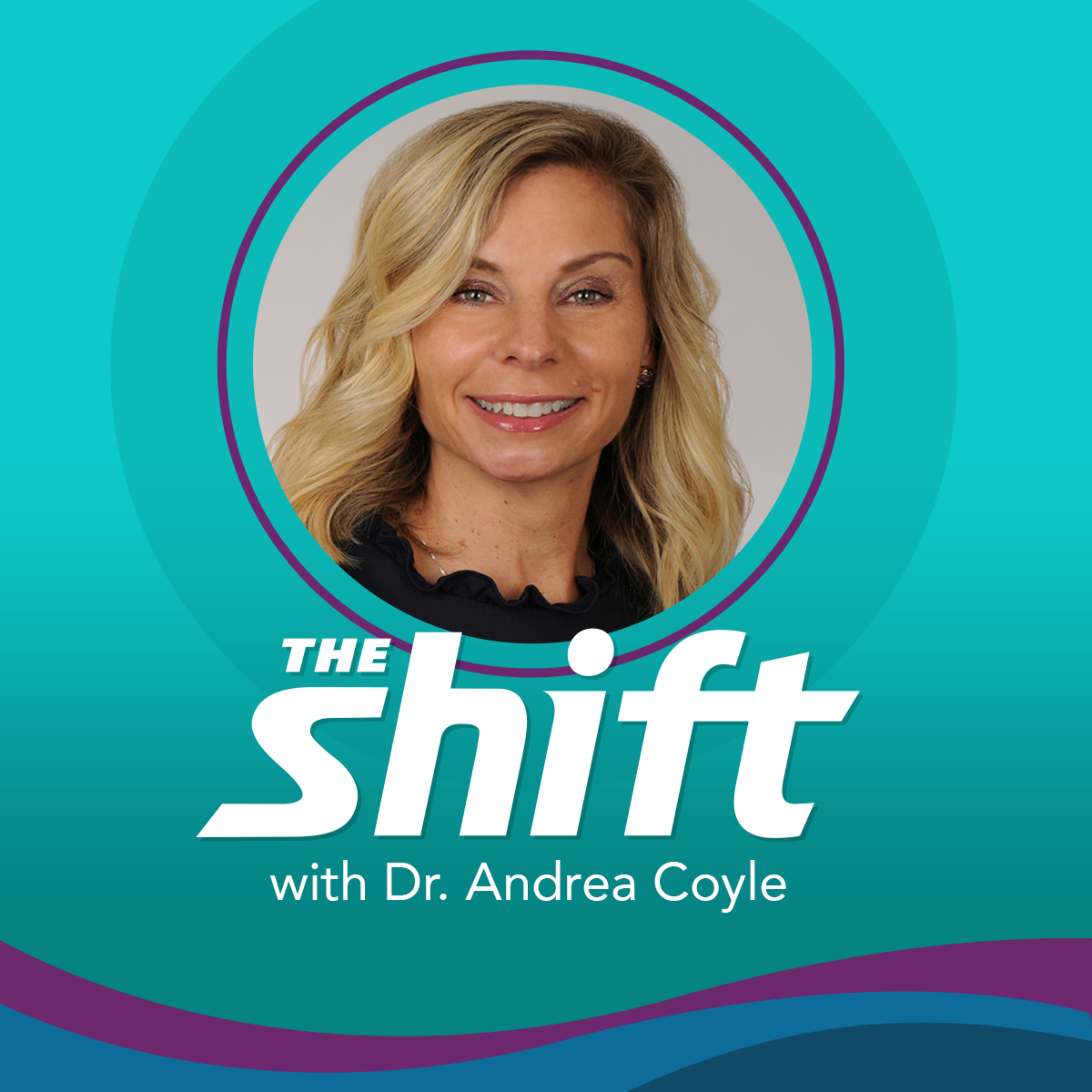 The Shift with Dr. Andrea Coyle